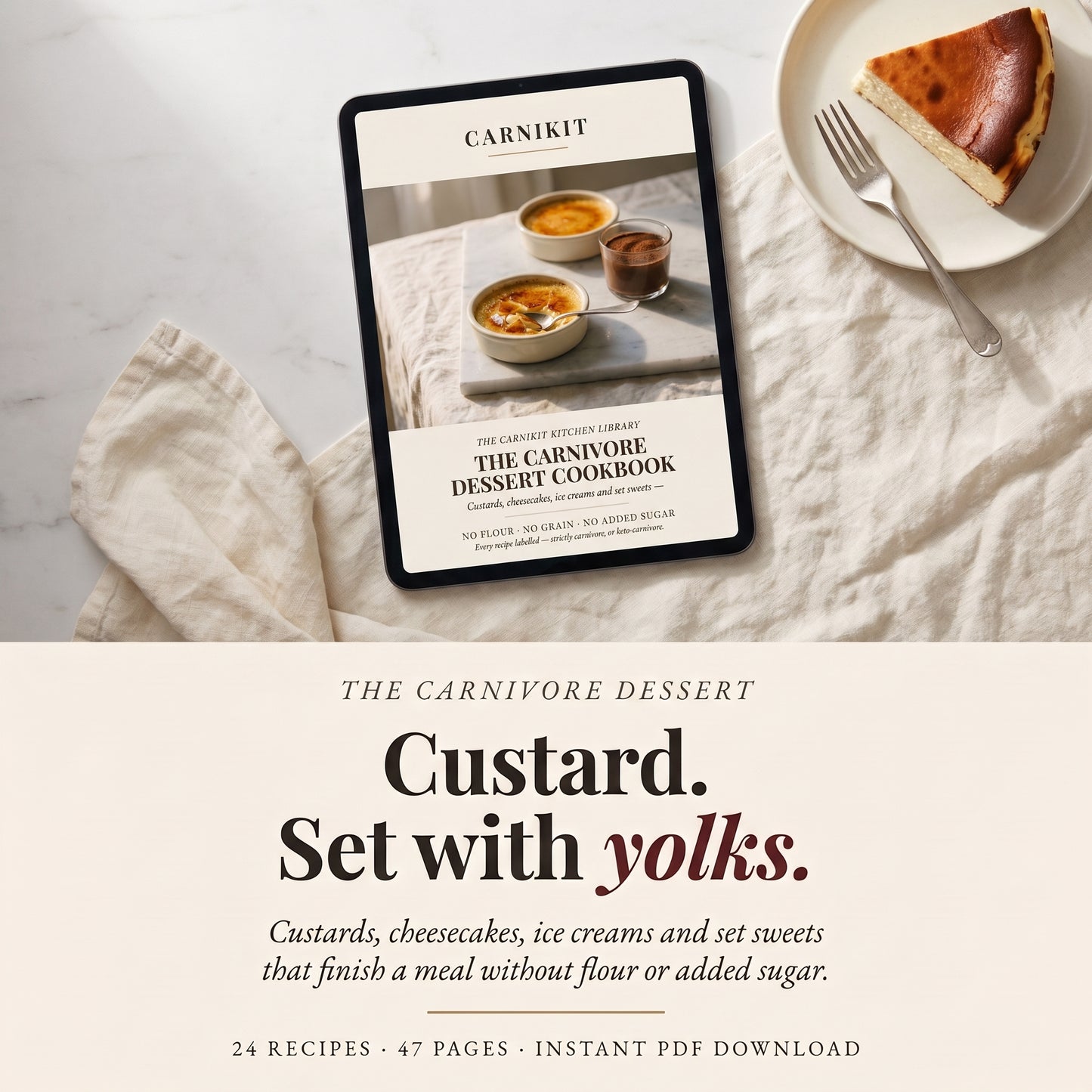 A tablet displaying the cover of 'The Carnivore Dessert Cookbook' by Carnikit, styled on a cream fabric surface next to a slice of cheesecake on a plate. Below, text reads 'The Carnivore Dessert Custard.